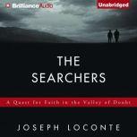 The Searchers A Quest for Faith in the Valley of Doubt, Joseph Loconte