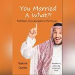 You Married a What?, Valerie Gorick