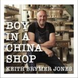 Boy in a China Shop, Keith Brymer Jones