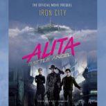 Alita: Battle Angel-Iron City The Official Movie Prequel, Pat Cadigan
