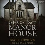 Ghosts of Manor House, Matt Powers
