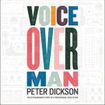 Voice Over Man, Peter Dickson