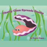 Chatty Clam Spreads Gossip Gods Les..., Karen Cogan