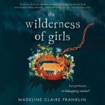 The Wilderness of Girls, Madeline Claire Franklin