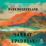 Darkmotherland, Samrat Upadhyay