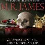 Oh, Whistle, and Ill Come to You, My..., M.R. James