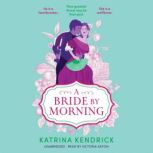 A Bride by Morning, Katrina Kendrick