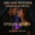 Arcane Potions Simmering with Stolen ..., Hoang Nguyen