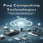 Fog Computing Technologies, May Sherry