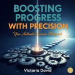 Boosting Progress With Precision, Victoria David