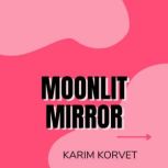 Moonlit Mirror, Karim Korvet