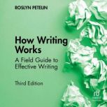 How Writing Works, Roslyn Petelin