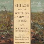Shiloh and the Western Campaign of 18..., O. Edward Cunningham