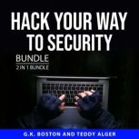 Hack Your Way to Security Bundle, 2 i..., G.K. Boston
