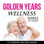Golden Years Wellness Bundle, 2 in 1 ..., J.A. Daventry