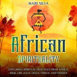 African Spirituality Exploring Spiri..., Mari Silva