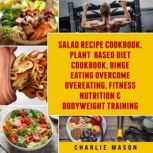 Salad Recipe Books, Plant Based Diet ..., Charlie Mason