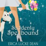 Suddenly Spellbound, Erica Lucke Dean