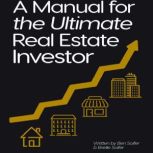 A Manual for the Ultimate Real Estate..., Ben Soifer