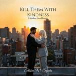 Kill Them With Kindness, Triston M. Sepeda