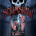Scrimshaw A Deephaven Mystery, Ethan M. Aldridge