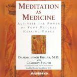 Meditation as Medicine Activate the Power of Your Natural Healing Force, Cameron Stauth