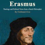 Erasmus Theology and Political Views from a Dutch Philosopher, Ferdinand Jives