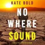 Nowhere Sound A Harley Cole FBI Susp..., Kate Bold