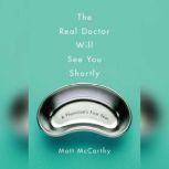 The Real Doctor Will See You Shortly, Matt McCarthy