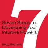 Seven Steps to Developing Your Intuitive Powers, Betty Bethards