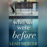 Who We Were Before, Leah Mercer