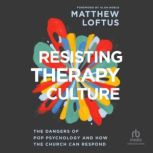Resisting Therapy Culture, Matthew Loftus
