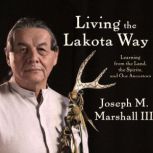 Living the Lakota Way, Joseph Marshall III