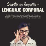 Secretos de Expertos  Lenguaje Corpo..., Maxwell Jensen