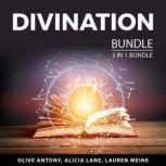 Divination Bundle, 3 in 1 Bundle: Astrology and Horoscope, Understanding Numerology, and Tarot Guide, Olive Antony