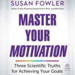 Master Your Motivation, Susan Fowler