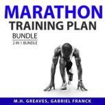Marathon Training Plan Bundle, 2 in 1 Bundle Sprints and Marathon Handbook and Marathon Training Guide, M.H. Greaves