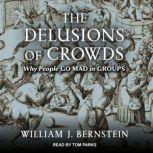 The Delusions Of Crowds, William J. Bernstein