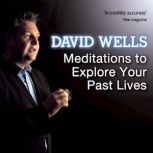 Meditations To Explore Your Past Live..., David Wells