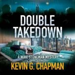 Double Takedown Mike Stoneman Myster..., Kevin G. Chapman