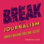 Break into Journalism, Johannes Koch