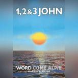 1, 2 & 3 John Word Come Alive, Martin Manser