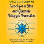 Reach for a Star and Generate Ideas f..., Carlos S. Monsivais