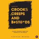 Handling Crooks Creeps and Btds, Yadhav Mehra