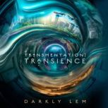 Transmentation  Transience, Darkly Lem