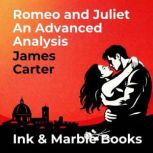 Romeo and Juliet An Advanced Analysis..., James Carter