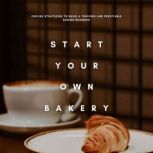 Start Your Own Bakery Proven Strateg..., Johnny Nelson