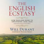 The English Ecstasy How England Rose..., Will Durant