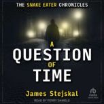 A Question of Time, James Stejskal