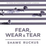 Fear, Wear, Tear, Shawe Ruckus